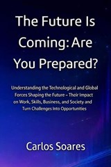 The Future is Coming: Are You Prepared? - Carlos Soares - 9786502006702