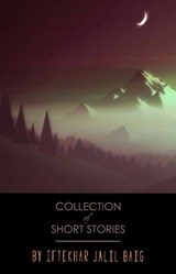 Collection of Short Stories - Iftekhar Jalil Baig - 9788194804154