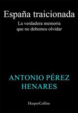 España traicionada - Antonio Pérez Henares - 9788410643932