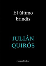 El último brindis - Julián Quirós - 9788410645301