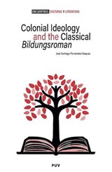 Colonial Ideology and the classical 'Bildungsroman' - José Santiago Fernández-Vázquez - 9788411183604