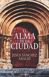 El alma de la ciudad - Jesús Sánchez Adalid - 9788417216160