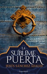 La sublime puerta - Jesús Sánchez Adalid - 9788417216498