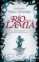 El río de la lamia - Antonio Pérez Henares - 9788419809193
