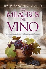 Los milagros del vino - Jesús Sánchez Adalid - 9788419809414