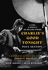 Charlie's good tonight. a vida, a época e os rolling stones - Paul Sexton - 9788491398004