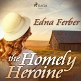 The Homely Heroine - Edna Ferber - 9788726472493