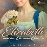 Elizabeth and her German Garden - Elizabeth von Arnim - 9788726472530