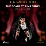 B.J. Harrison Reads The Scarlet Pimpernel - Baroness Orczy - 9788726573565