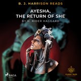 B.J. Harrison Reads Ayesha, The Return of She - H. Rider. Haggard - 9788726574333