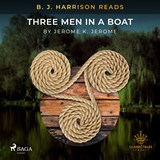 B.J. Harrison Reads Three Men in a Boat - Jerome K Jerome - 9788726574548