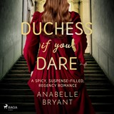 Duchess If You Dare: A spicy, suspense-filled, regency romance - Anabelle Bryant - 9788727275048