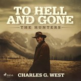 To Hell and Gone: An action-packed, historical Yellowstone Western - Charles G. West - 9788727275062