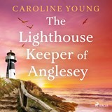 The Lighthouse Keeper of Anglesey: An inspiring tale of family secrets and starting over - Caroline Young - 9788727275123