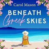 Beneath Greek Skies: An emotional second-chance island romance - Carol Mason - 9788727291765