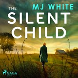 The Silent Child: An addictive crime thriller with a shocking twist - MJ White - 9788727309521