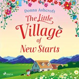 The Little Village of New Starts: A totally heartwarming romance about new beginnings - Donna Ashcroft - 9788728277355