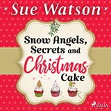 Snow Angels, Secrets and Christmas Cake - Sue Watson - 9788728278055