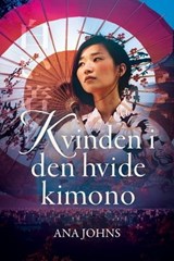 Kvinden i den hvide Kimono - Ana Johns - 9788771077308