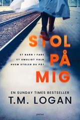 Stol på mig - T.M. Logan - 9788771078909