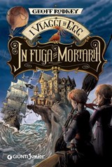 I viaggi di Egg. In fuga da Mortaria - Geoff Rodkey - 9788809782884