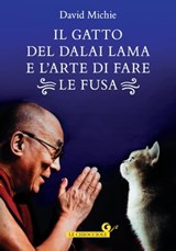 Il gatto del Dalai Lama e l'arte di fare le fusa - David Michie - 9788809893917