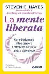 La mente liberata - Steven C. Hayes - 9788809904613
