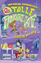 La folle famiglia F. Caccia agli UFO - Sara Marconi ; Beniamino Sidoti - 9788809920675