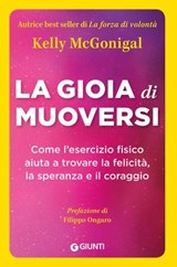 La gioia di muoversi - Kelly McGonigal ; Filippo Ongaro - 9788809956018
