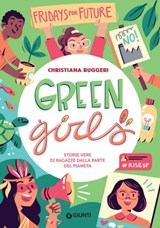 Green Girls. Storie vere di ragazze dalla parte del pianeta - Christiana Ruggeri - 9788809959422