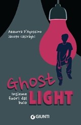 Ghost Light. Insieme fuori dal buio - Azzurra D'Agostino ; Jacopo Casiraghi - 9788809981126