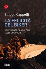 La felicità del biker - Filippo Cappelli - 9788810055571