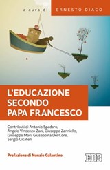 L’educazione secondo papa Francesco - AA.VV. ; Antonio Spadaro ; Nunzio Galantino - 9788810964637