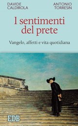 I sentimenti del prete - Davide Caldirola ; Antonio Torresin - 9788810966747