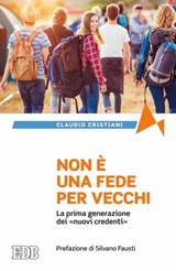 Non è una fede per vecchi - Claudio Cristiani ; Silvano Fausti - 9788810968482