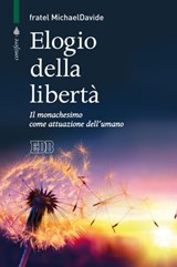 Elogio della libertà - fratel MichaelDavide Semeraro - 9788810976036