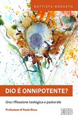 Dio è onnipotente? - Battista Borsato ; Paolo Ricca - 9788810976043