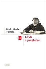 Gridi e preghiere - David Maria Turoldo - 9788810978559