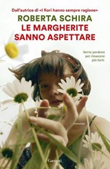 Le margherite sanno aspettare - Roberta Schira - 9788811019077