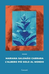 L’albero più solo al mondo - Mariana Salomão Carrara - 9788811024040