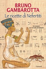 Le ricette di Nefertiti - Bruno Gambarotta - 9788811133407