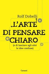 L'arte di pensare chiaro - Rolf Dobelli - 9788811137481