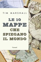 Le 10 mappe che spiegano il mondo.Vecchia edizione - Tim Marshall - 9788811147923