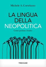 La lingua della neopolitica - A. Michele Cortelazzo - 9788812011414