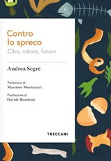 Contro lo spreco - Andrea Segrè - 9788812013432