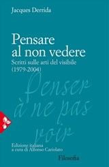 Pensare al non vedere - Jacques Derrida - 9788816800229