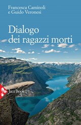 Dialogo dei ragazzi morti - Francesca Caminoli ; Guido Veronesi - 9788816800908