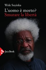 L'uomo è morto? Smurare la libertà - Wole Soyinka - 9788816801202