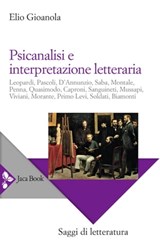 Psicanalisi e interpretazione letteraria - Elio Gioanola - 9788816802117