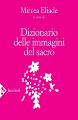 Dizionario delle immagini del sacro - Mircea Eliade - 9788816802506